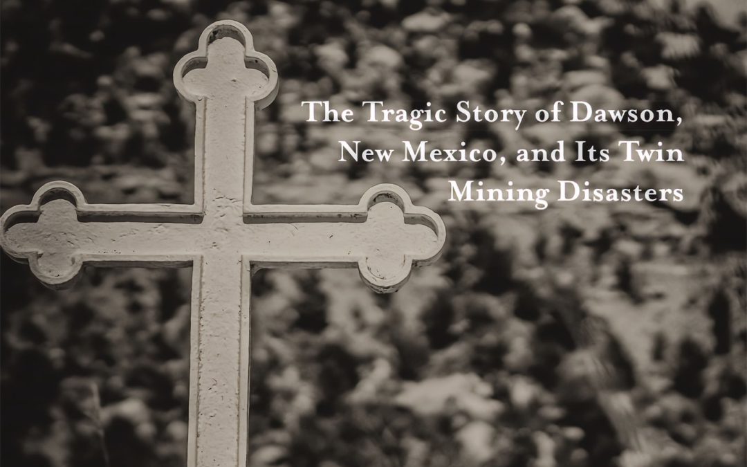 Crosses of Iron – The Story of Dawson, New Mexico